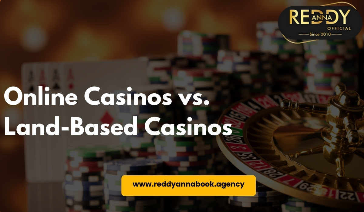 Online Casinos vs. Land-Based Casinos: Which One Is Better?