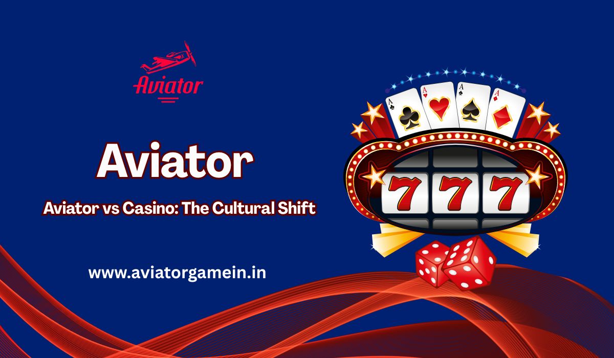 Aviator Game vs Traditional Casino Games The Cultural Shift